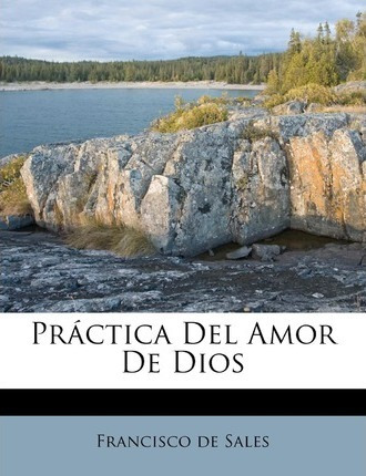 Libro Practica Del Amor De Dios - Francisco De Sales