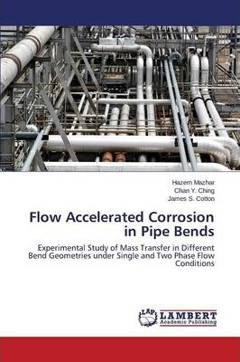 Libro Flow Accelerated Corrosion In Pipe Bends - Mazhar H...