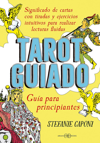 Tarot Guiado. Guía Para Principiantes - Stefanie Caponi