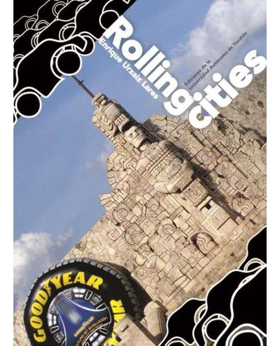 ROLLING CITIES, de Urzaiz , Enrique.. Editorial Universidad Autónoma de Yucatán (UADY), tapa pasta blanda, edición 1 en español, 2011