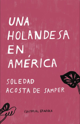 Libro: Una Holandesa En America. Acosta De Samper, Soledad. 