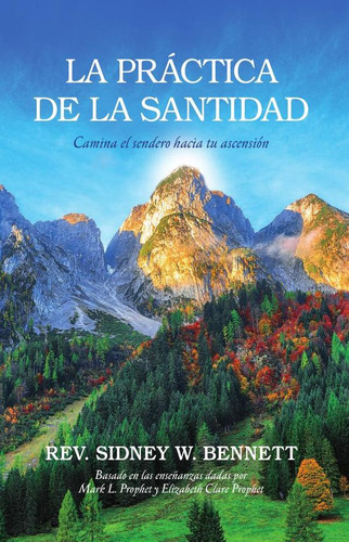 La Práctica De La Santidad, De Sidney W. Rev Bennett. Editorial Morya Ediciones, Tapa Blanda En Español, 2022