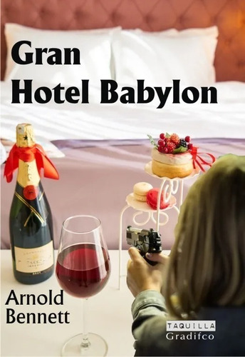 Gran Hotel Babylon - Arnold Bennett - Libro Nuevo