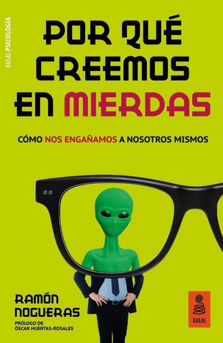 Libro: Por Qué Creemos En Mierdas. Nogueras Perez, Ramon. Ka