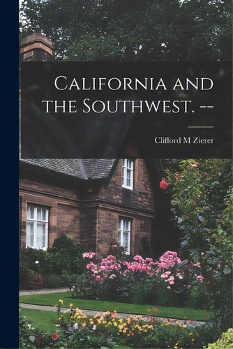 California And The Southwest. --, De Zierer, Clifford M.. Editorial Hassell Street Pr, Tapa Blanda En Inglés