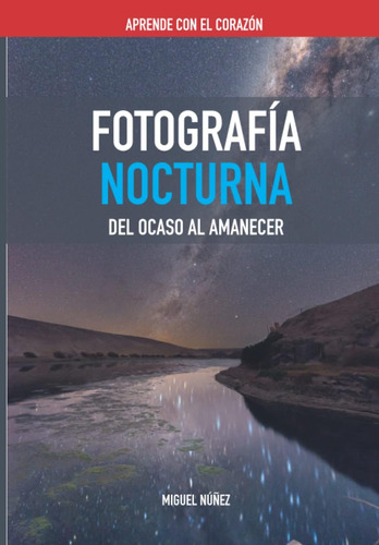 Libro: Fotografía Nocturna: Aprende Con El Corazón (spanish