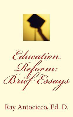 Libro Education Reform : Brief Essays - Ray Antocicco Ed D