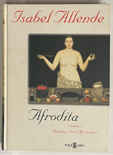 Isabel Allende, Afrodita  Cuentos, Recetas Y Otros   Rb1