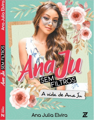 Ana Ju sem filtros, de Elvira, Ana Julia. Editorial Editora Zero Ltda, capa mole em português, 2020