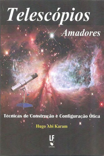 Telescopios Amadores - Tecnicas De Construçao E Configuraç, De Karam, Hugo Abi. Editora Livraria Da Fisica - Lf, Capa Mole, Edição 1ªedição-2012 Em Português