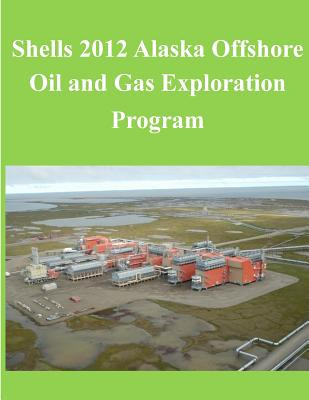 Libro Shells 2012 Alaska Offshore Oil And Gas Exploration...