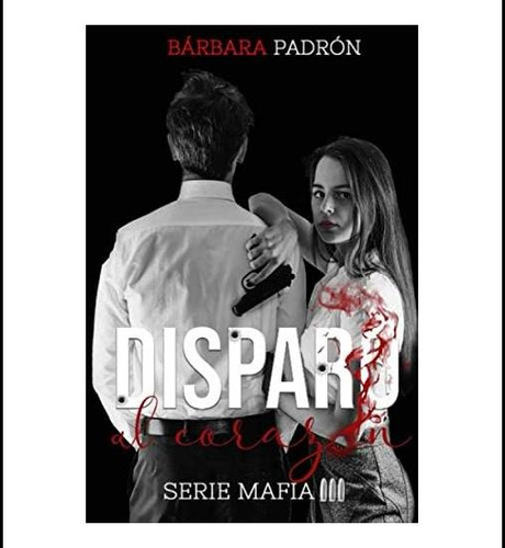 Libro: Disparo Al Corazón (spanish Edition)