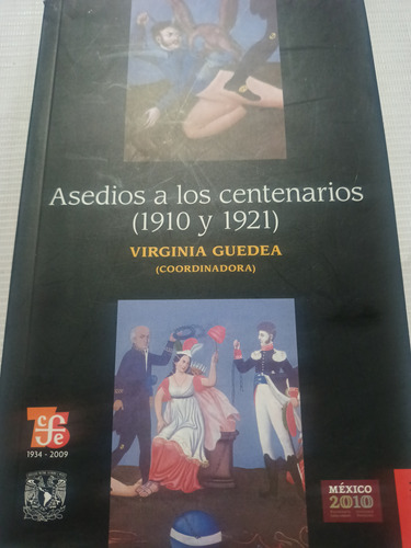 Asedios A Los Centenarios 1910 Y 1921 Virginia Guedea