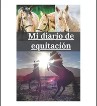 Comprar Libro: Mi Diario De Equitación: Para Tomar Notas Sobre Tus L