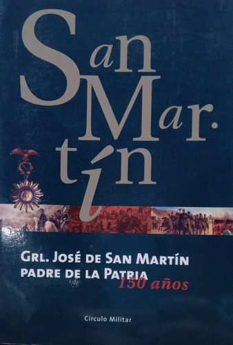 Grl José De San Martín Padre De La Patria 150 Años