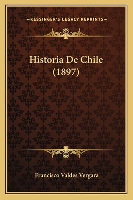 Libro Historia De Chile (1897) - Vergara, Francisco Valdes