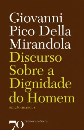 Discurso Sobre A Dignidade Do Homem: Discurso Sobre A Dignidade Do Homem, De Della, Mirandola. Editorial Edicoes 70 (almedina), Tapa Mole, Edición 2006-01-01 00:00:00 En Português