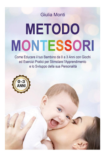 Libro: Método Montessori: Cómo Educar A Tu Bebé De 0 A