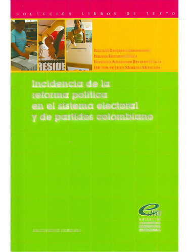 Incidencia De La Reforma Política En El Sistema Electoral, De Varios Autores. Serie 9588205946, Vol. 1. Editorial U. Cooperativa De Colombia, Tapa Blanda, Edición 2006 En Español, 2006