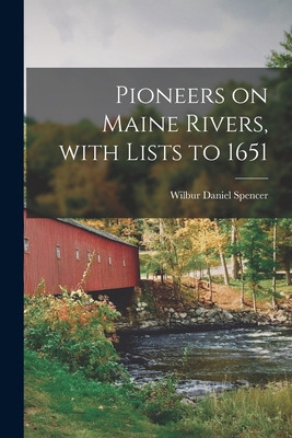 Libro Pioneers On Maine Rivers, With Lists To 1651 - Spen...