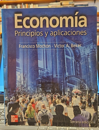 Economía Principios Y Aplicaciones Mochon Y Beker 3ra Ed.