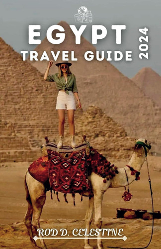 Libro: Egypt Travel Guide 2024: From Pyramids To Palms, Your