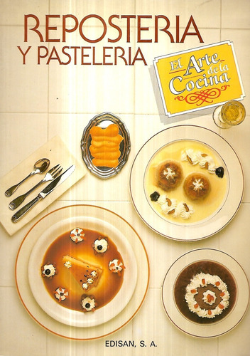 Repostería Y Pastelería El Arte De La Cocina / Edisan