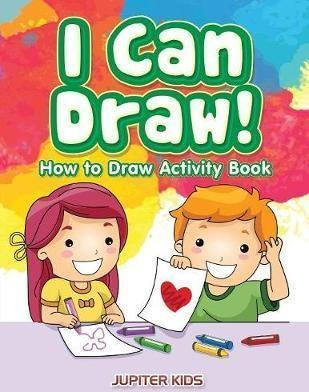 I Can Draw! How To Draw Activity Book - Jupiter Kids (pap...