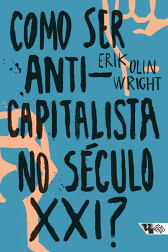 Como Ser Anticapitalista No Século Xxi?, De Wright, Erik Olin. Editora Boitempo Editorial, Capa Mole Em Português