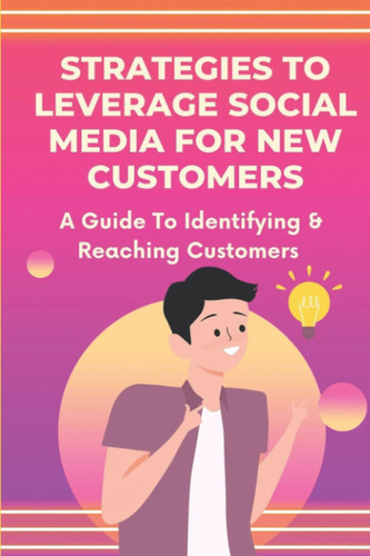 Libro: Strategies To Leverage Social Media For New Customers