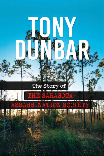 The Story Of The Sarasota Assassination Society, De Dunbar, Tony. Editorial Lightning Source Inc, Tapa Blanda En Inglés