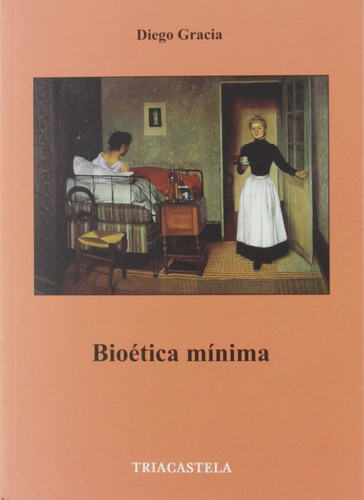 Libro Bioètica Mínima - Gracia, Diego