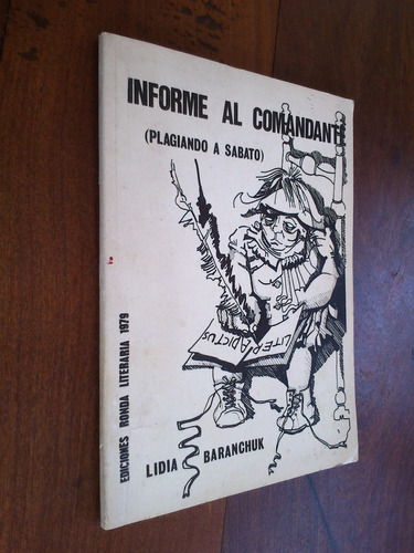 Informe Al Comandante (plagiando A Sábato) - Lidia Baranchuk