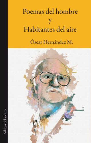 Poemas Del Hombre Y Habitantes Del Aire: Poemas Del Hombre Y Habitantes Del Aire, De Óscar Hernández M.. Serie 9588794952, Vol. 1. Editorial Silaba Editores, Tapa Blanda, Edición 2016 En Español, 2016