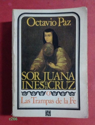 Octavio Paz / Sor Juana Ines De La Cruz O Trampas De La Fe