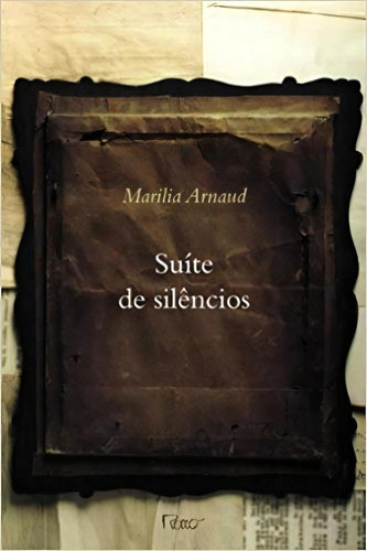 Suíte De Silêncios: Suíte De Silêncios, De Marilia Arnaud. Série N/a, Vol. N/a. Editora Rocco, Capa Mole, Edição N/a Em Português, 2021