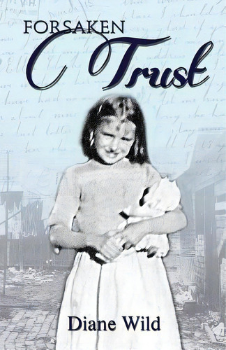 Forsaken Trust, De Wild, Diane. Editorial Lightning Source Inc, Tapa Blanda En Inglés