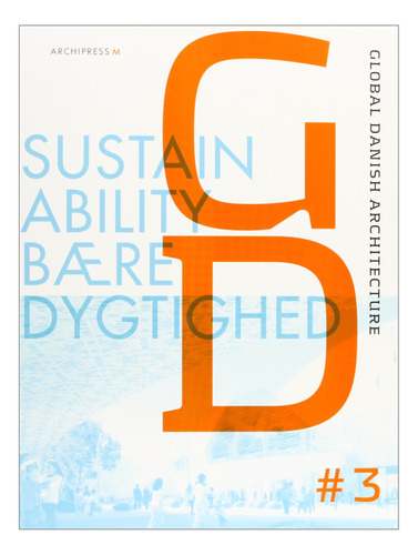 Livro Global Danish Architecture - Sustainability/ Baeredygtighed 3 - Marianne Ibler (editor) [2008]