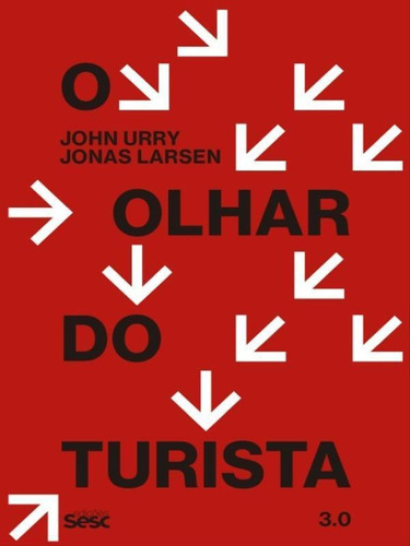 O Olhar Do Turista 3.0, De Urry, John / Larsen, Jonas. Editora Sesc Sp, Capa Mole Em Português