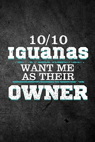 1010 Iguanas Want Me As Their Owner Funny Reptile Journal Fo