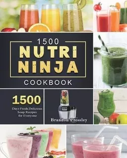 Libro 1500 Nutri Ninja Cookbook : 1500 Days Fresh, Delici...