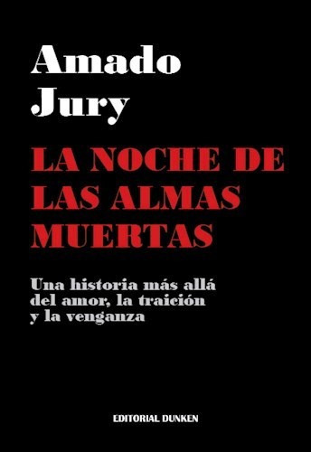 La Noche de las Almas Muertas, de Amado Jury. Editorial DUNKEN SRL, tapa blanda en español