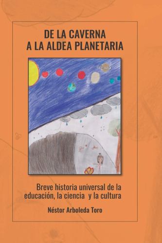 Libro: De La Caverna A La Aldea Planetaria: Breve Historia U