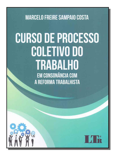 Libro Curso De Processo Coletivo Do Trabalho 01ed 18 De Cost