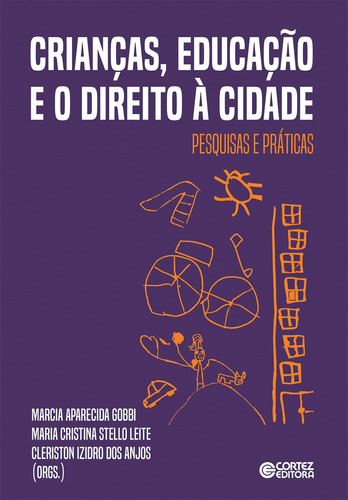 Crianças, educação e o direito à cidade: pesquisas e práticas, de  Izidro dos Anjos, Cleriston/  Gobbi, Maria Aparecida. Cortez Editora e Livraria LTDA, capa mole em português, 2021