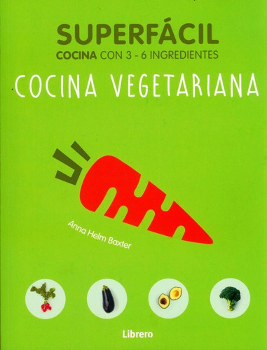 Superfacil Cocina Vegetariana - Helm Baxter Anna