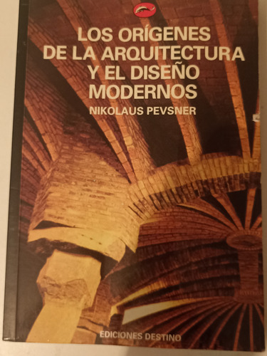 Libro  Los Orígenes De La Arquitectura Y El Diseño Moderno