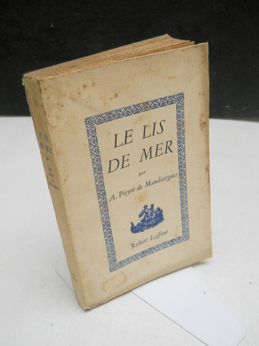 Pieyre De Mandiargues - Le Lis De Mer - En Francés 1957