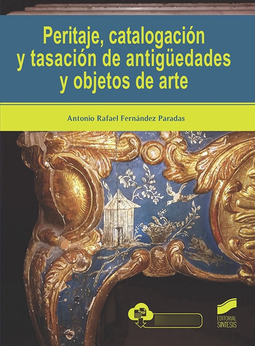 Peritaje, Catalogacio?n Y Tasacio?n De Antigu?edades Y Objetos De Arte, De Fernandez Paradas, Antonio Rafael. Editorial Sintesis, Tapa Blanda En Español