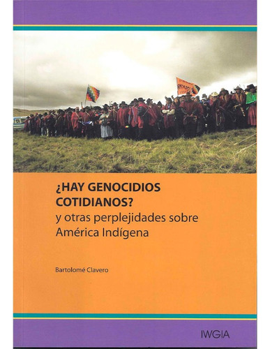 Hay Genocidios Cotidianos? Y Otras Perplejidades Sobre América Indígena, De Bartolomé Clavero. Editorial Horizonte, Tapa Blanda En Español, 2011